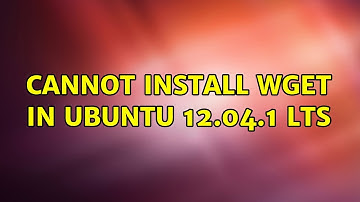 Ubuntu: Cannot install WGET in Ubuntu 12.04.1 lts