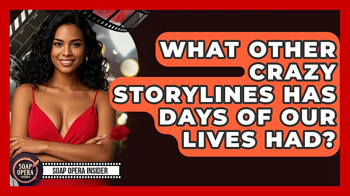 What Other Crazy Storylines Has Days Of Our Lives Had? - Soap Opera Insider