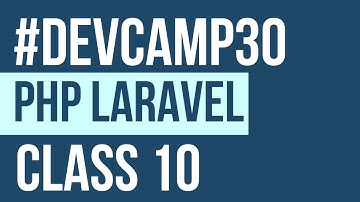 Devcamp30 PHP Laravel Class 10: Authentication