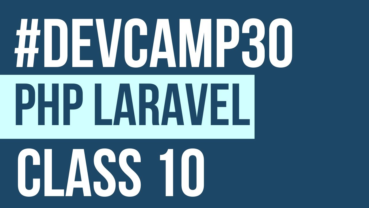 Devcamp30 PHP Laravel Class 10: Authentication - YouTube