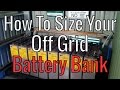 How To Size Your Off Grid Battery Bank Capacity For Solar - Math Warning!