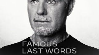 FAMOUS LAST WORDS - Eric Dane