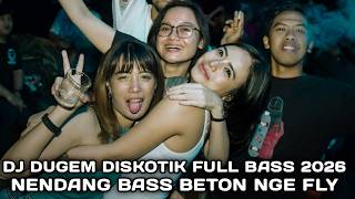 NENDANG BASS BETON NGE FLY !!! DJ DUGEM DISKOTIK FULL BASS 2026 