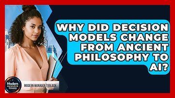 Why Did Decision Models Change From Ancient Philosophy To AI? - Modern Manager Toolbox