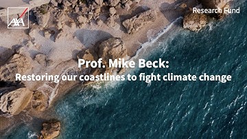 Restoring our coastlines to fight climate change | Prof. Mike Beck | AXA Research Fund