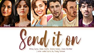 Send it on - Miley Cyrus, Deme lovato, Selena Gomes & Jones Brother color codeds