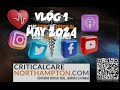 CRITICAL CARE NORTHAMPTON PRESENTS...VLOG 1 MAY 24