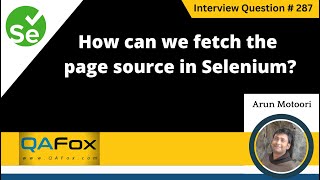How can we fetch the page source in Selenium (Selenium Interview Question #287)
