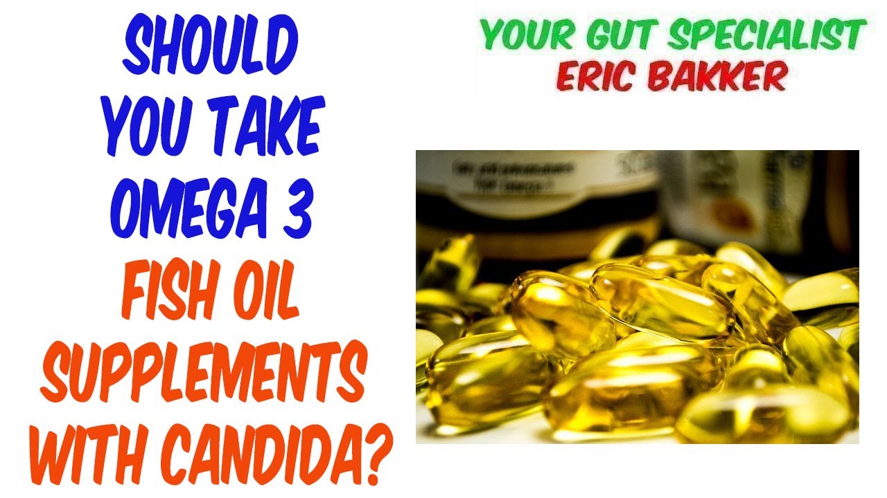 Should You Take Omega 3 Fish Oil Supplements With Candida? YouTube