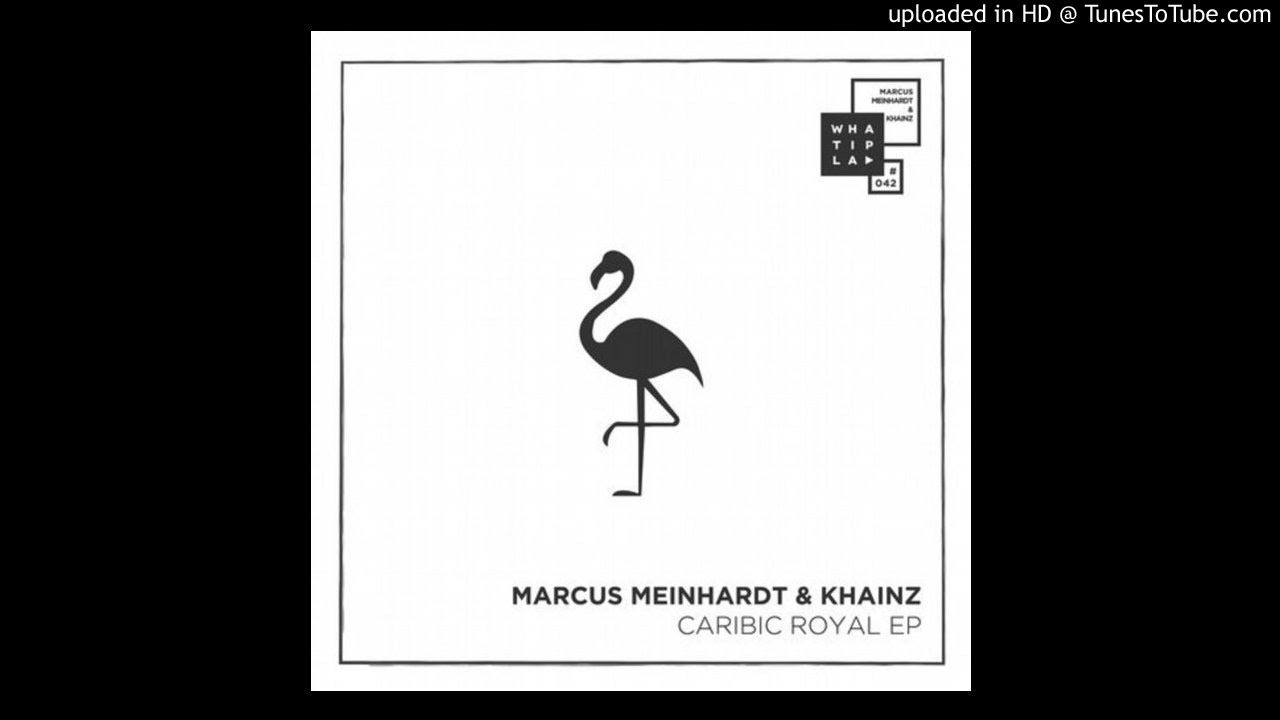 Marcus Meinhardt, Khainz - Caribic Royal - Bart Skils Remix