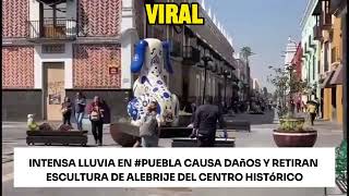 ☔️ Intensa lluvia en #Puebla causa daños y retiran escultura de alebrije del Centro Histórico