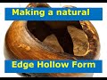 Natural edge hollow form