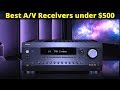 5 Best A/V Receivers under $500 - Sony, Yamaha, Denon....