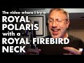 Royal firebird neck played on royal polaris this was unexpected