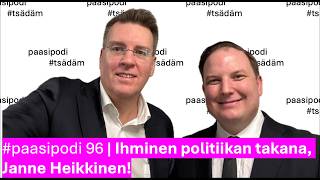 Ihminen politiikan takana: Janne Heikkinen | paasipodi 96
