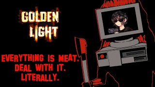 Golden light: Everything is  M E A T