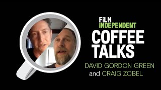 David Gordon Green, Craig Zobel - Zoom Call (05.28.20) | Coffee Talks | Film Independent