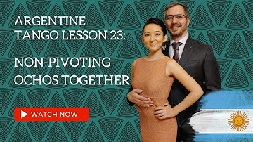 Argentine Tango Lesson 23:  Non Pivoting Ochos