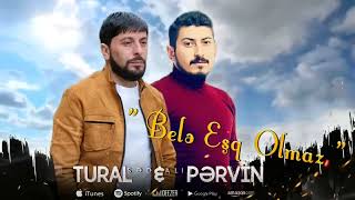 Tural Sedali ft Pervin Sedali - Bele Esq olmaz - 2023 Resimi