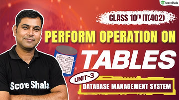 Perform Operation on Tables in Database Management System | Class 10 Information Technology - Unit 3