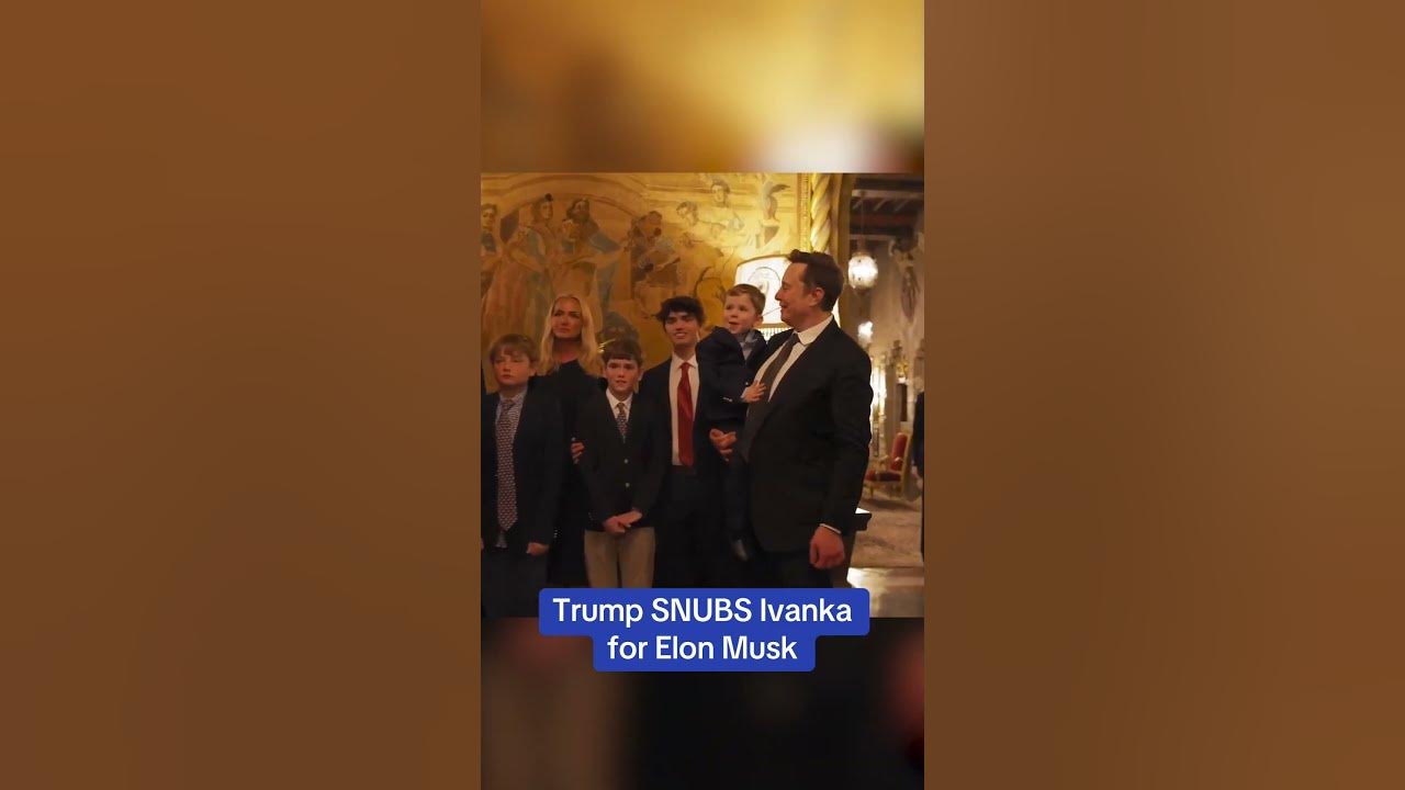 Donald Trump SNUBS Ivanka for Elon Musk