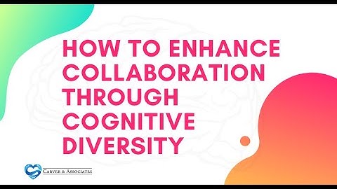 How to Enhance Collaboration Through Cognitive Diversity
