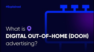 #Explained: What is Digital Out-of-Home (DOOH) advertising?