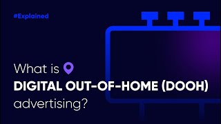 #Explained: What is Digital Out-of-Home (DOOH) advertising?