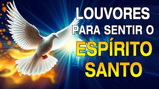 Louvores Para Sentir O Espírito Santo - Louvores De Adoração - Hinos Evangélicos Com Letra 2024