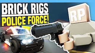 POLICE FORCE RP - Bricks Rigs Roleplay | Funny Multiplayer Moments!