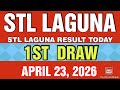 STL LAGUNA RESULT TODAY 1ST DRAW APRIL 23, 2026  11AM | THURSDAY