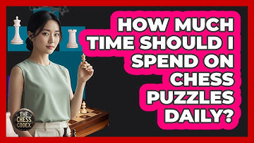 How Much Time Should I Spend On Chess Puzzles Daily?