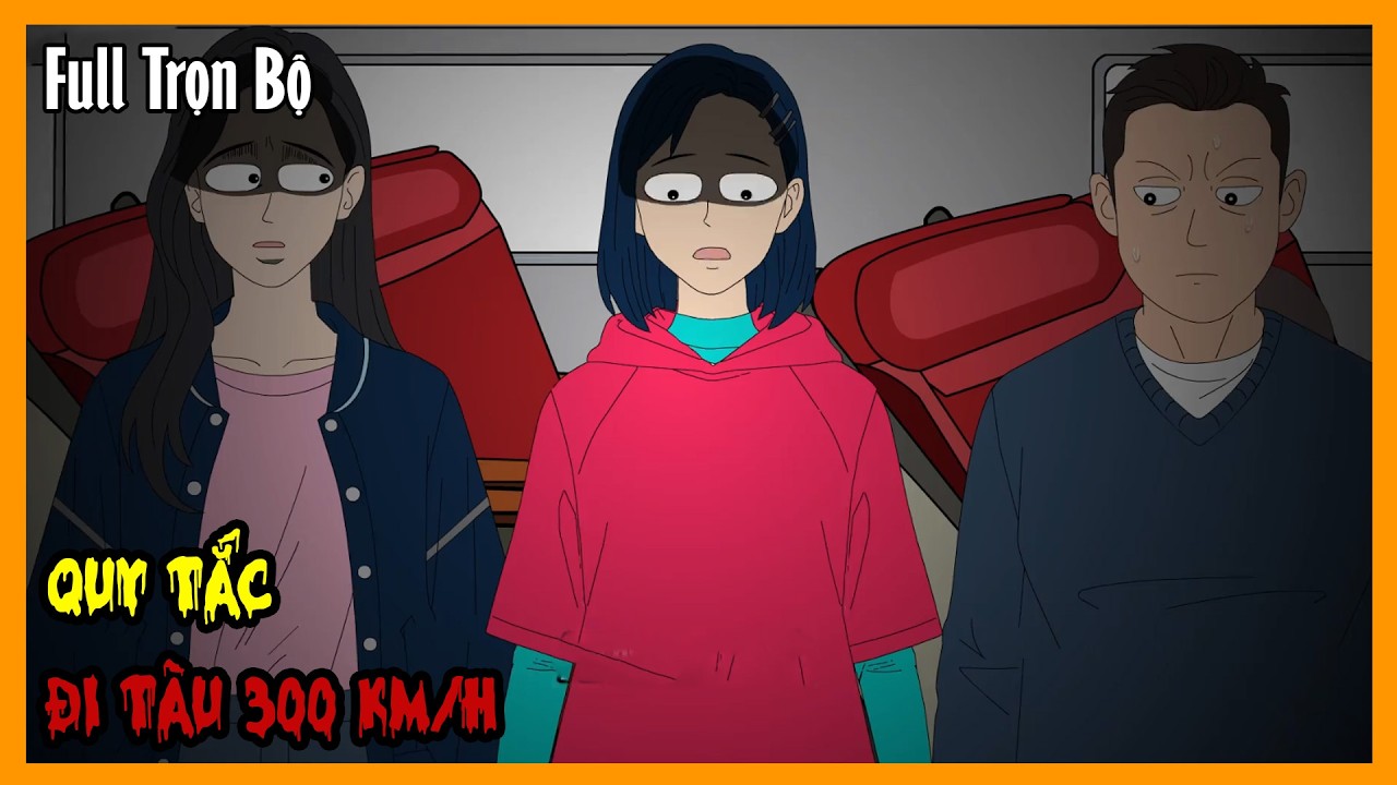 QUY TẮC ĐI TÀU 300 KM/H Full Trọn Bộ | Hoạt Hình Kinh Dị Quy Tắc | Sang Kinh Diễm