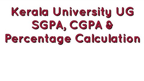 SGPA CGPA and Percentage Calculation | Useful to Kerala University Degree Students