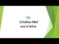Ele - Cristina Mel - voz e letra