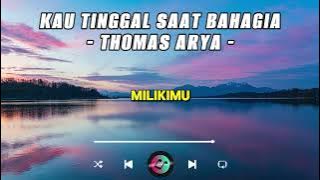 Thomas Arya  -  Kau Tinggal Saat Bahagia | Lirik video