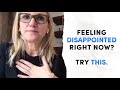 Feeling disappointed right now try this  mel robbins