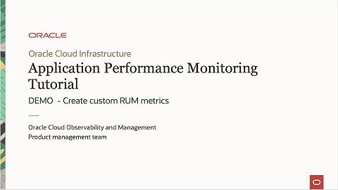 Oracle Cloud APM tutorial: DEMO: Create custom RUM metrics