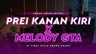 DJ MELODY GTA X PREI KANAN KIRI BASS NGUK NGUK