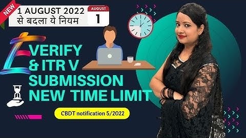 New time limit to E-verify ITR from 1 August 2022, How to E-verify Income tax return