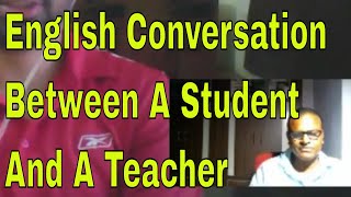 English Conversation Between A Student And A Teacher Online Through Skype In India!