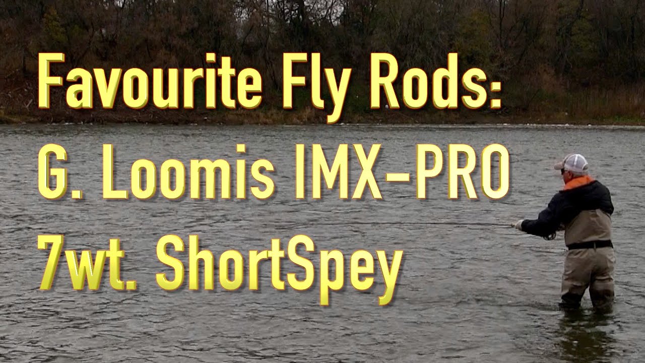 Favourite Rods: the G. Loomis IMX Pro 11' 11 7 wt (71111) 