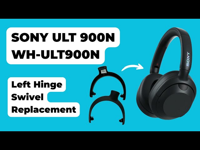 How to Replace the Hinge & Swivel on Sony ULT Wear WH-900N