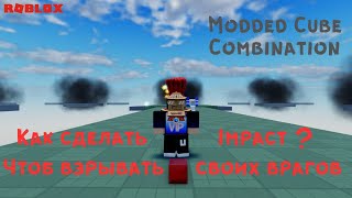 Как в Modded Cube Combination Roblox сделать Impact?