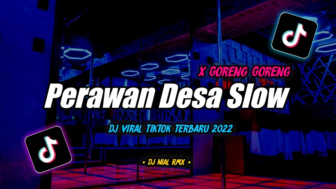 Dj Perawan Desa Slow Bass Remix Tiktok Viral Terbaru 2022