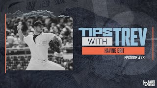Having Grit | Tips w/ Trev Ep 28 with Trevor Bauer