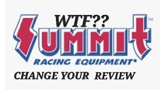 Don't trust Summit Racing reviews, they do not accept honest reviews, asked me to change mine