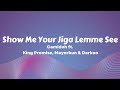 Show me your jiga lemme seecamidoh  sugarcane remix lyrics ft king promise mayorkun  darkoo