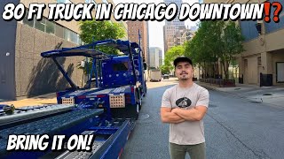 80 FOOT TRUCK INTO THE HEART OF CHICAGO!