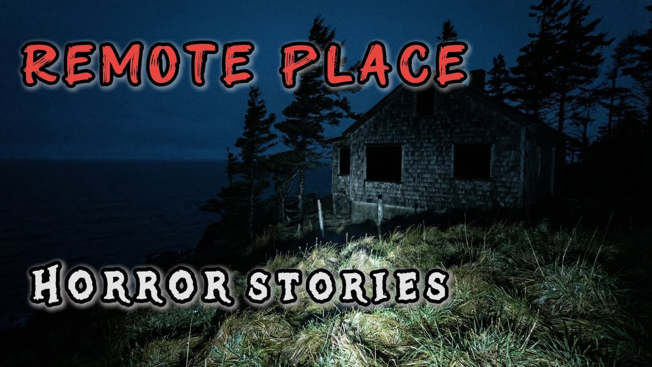 Horror Remote 3 Horrifying True Remote Place Horror Stories | TRUE Horror Story - YouTube